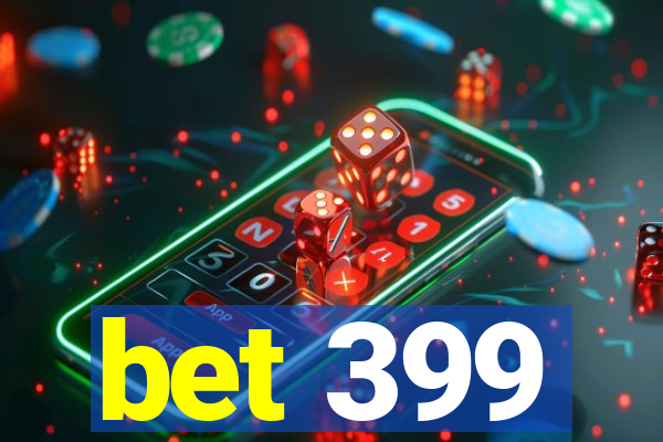 bet 399